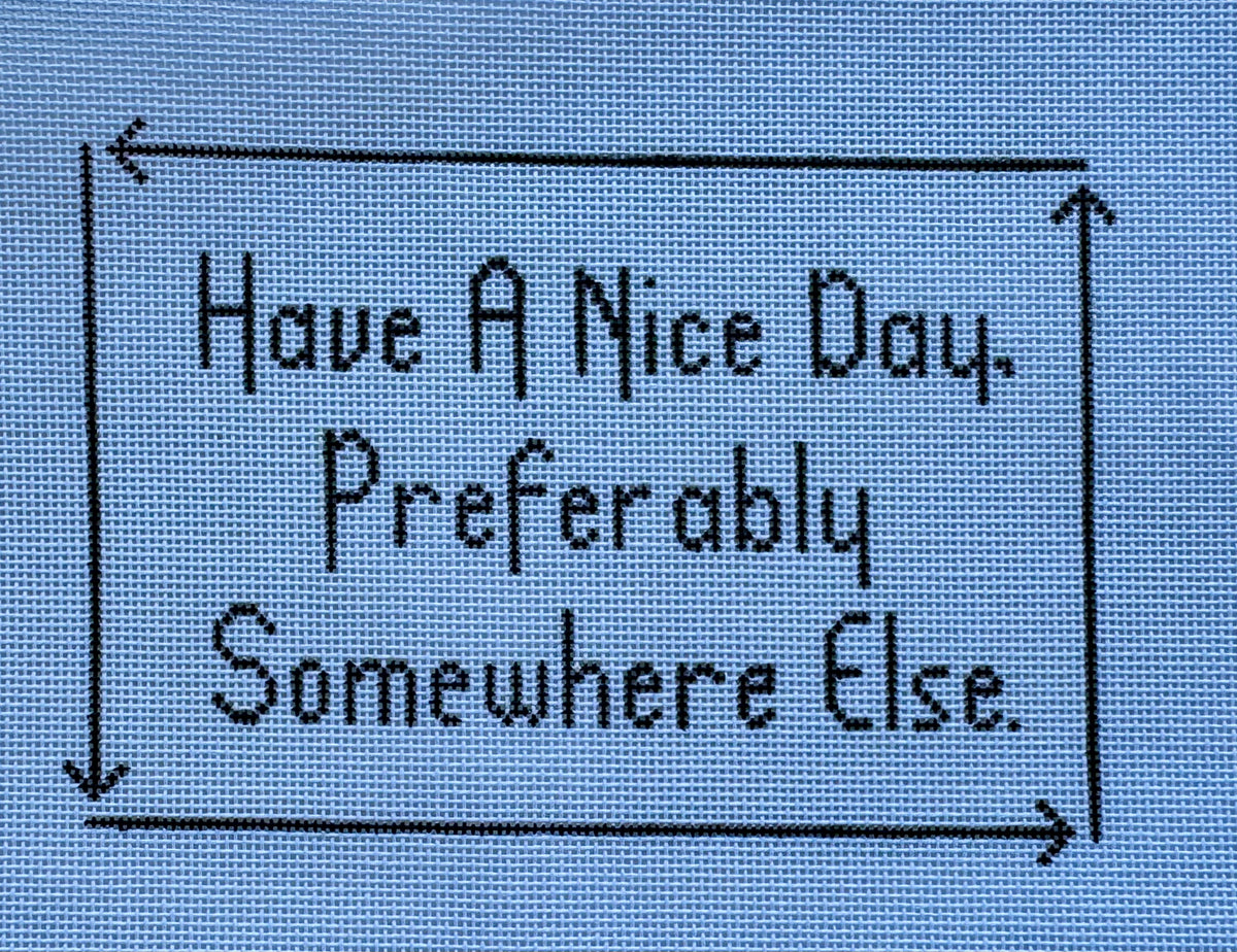 Have A Nice Day Preferably Somewhere Else