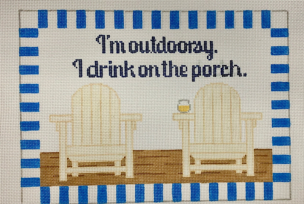 I'm Ourdoorsy...I Drink On The Porch