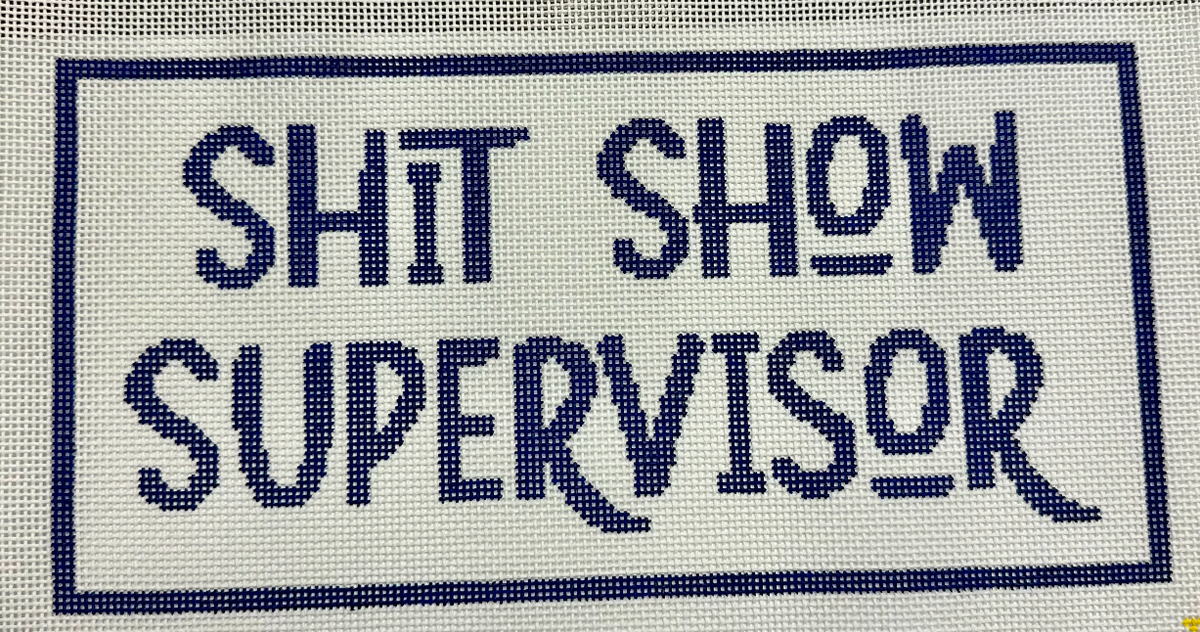 Shit Show Supervisor 12x6 13M Nancy K Kreations