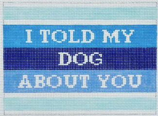 I Told My Dog About You