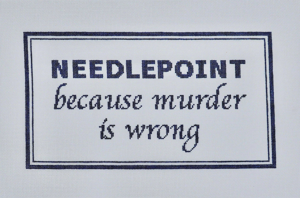 Needlepoint B C Murder Is Wrong