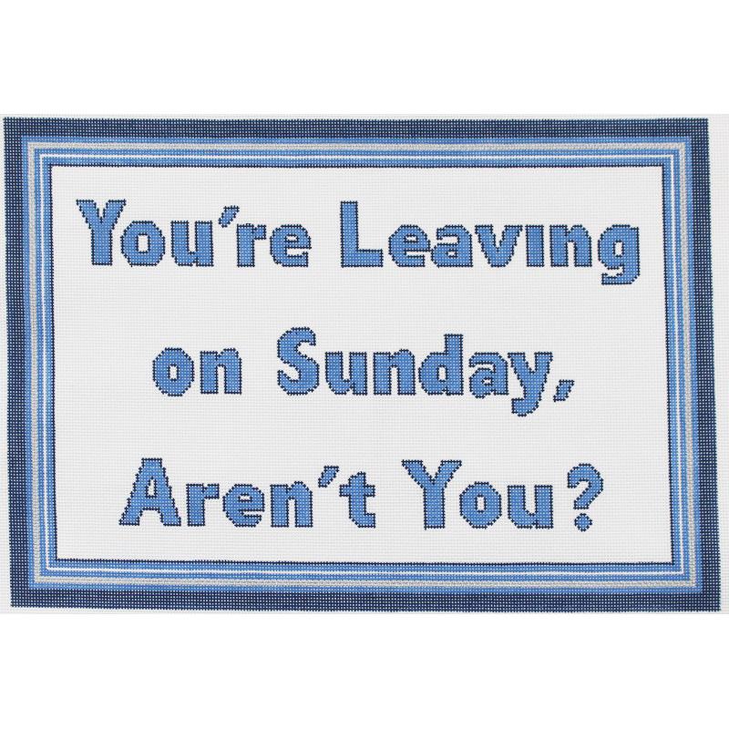 You're Leaving on Sunday?